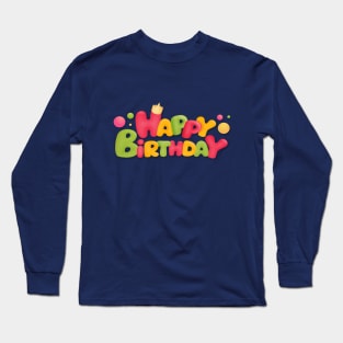 Happy Birthday To You Long Sleeve T-Shirt